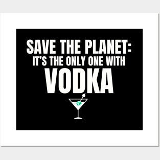 Protect the Planet - Protect Vodka! Posters and Art